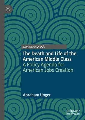 Unger |  The Death and Life of the American Middle Class | Buch |  Sack Fachmedien