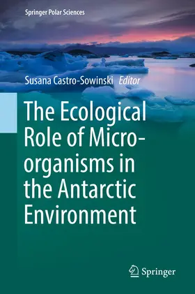 Castro-Sowinski |  The Ecological Role of Micro-organisms in the Antarctic Environment | Buch |  Sack Fachmedien