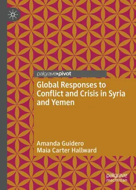 Carter Hallward / Guidero |  Global Responses to Conflict and Crisis in Syria and Yemen | Buch |  Sack Fachmedien