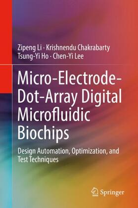 Li / Lee / Chakrabarty |  Micro-Electrode-Dot-Array Digital Microfluidic Biochips | Buch |  Sack Fachmedien