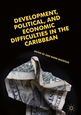 Bissessar |  Development, Political, and Economic Difficulties in the Caribbean | Buch |  Sack Fachmedien