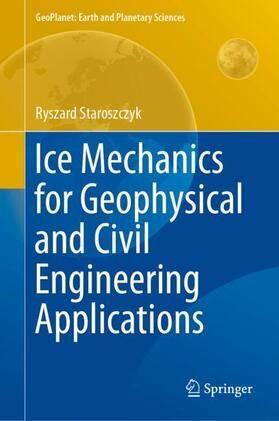 Staroszczyk |  Ice Mechanics for Geophysical and Civil Engineering Applications | Buch |  Sack Fachmedien