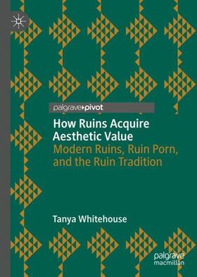 Whitehouse |  How Ruins Acquire Aesthetic Value | Buch |  Sack Fachmedien