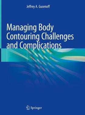 Gusenoff |  Managing Body Contouring Challenges and Complications | Buch |  Sack Fachmedien