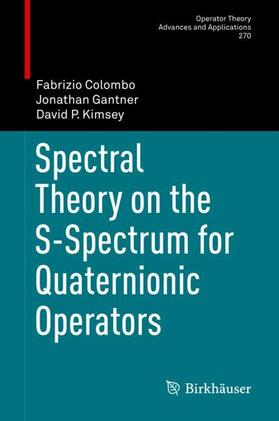 Colombo / Kimsey / Gantner |  Spectral Theory on the S-Spectrum for Quaternionic Operators | Buch |  Sack Fachmedien