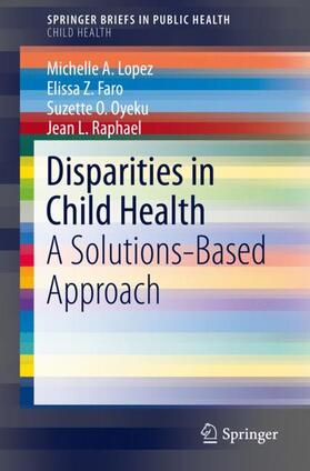 Lopez / Raphael / Faro |  Disparities in Child Health | Buch |  Sack Fachmedien