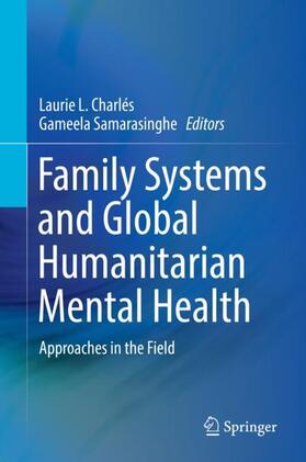 Samarasinghe / Charlés |  Family Systems and Global Humanitarian Mental Health | Buch |  Sack Fachmedien