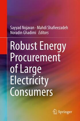 Nojavan / Ghadimi / Shafieezadeh |  Robust Energy Procurement of Large Electricity Consumers | Buch |  Sack Fachmedien