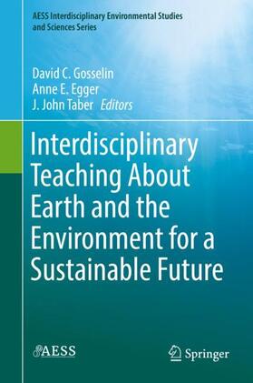 Gosselin / Taber / Egger |  Interdisciplinary Teaching About Earth and the Environment for a Sustainable Future | Buch |  Sack Fachmedien