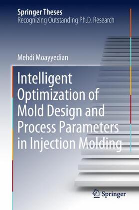 Moayyedian |  Intelligent Optimization of Mold Design and Process Parameters in Injection Molding | Buch |  Sack Fachmedien