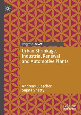 Shetty / Luescher |  Urban Shrinkage, Industrial Renewal and Automotive Plants | Buch |  Sack Fachmedien
