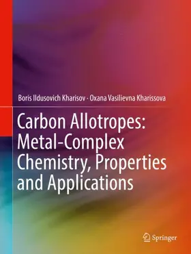 Kharissova / Kharisov |  Carbon Allotropes: Metal-Complex Chemistry, Properties and Applications | Buch |  Sack Fachmedien