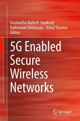 Jayakody / Sharma / Srinivasan |  5G Enabled Secure Wireless Networks | Buch |  Sack Fachmedien