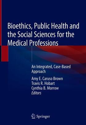 Caruso Brown / Hobart / Morrow |  Bioethics, Public Health, and the Social Sciences for the Medical Professions | Buch |  Sack Fachmedien