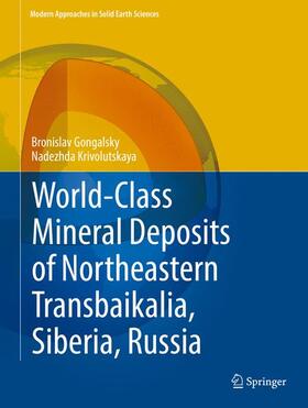 Krivolutskaya / Gongalsky |  World-Class Mineral Deposits of Northeastern Transbaikalia, Siberia, Russia | Buch |  Sack Fachmedien