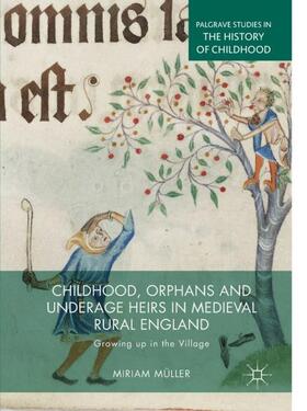 Müller |  Childhood, Orphans and Underage Heirs in Medieval Rural England | Buch |  Sack Fachmedien