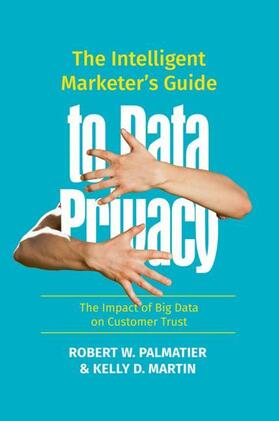 Palmatier / Martin |  The Intelligent Marketer's Guide to Data Privacy | Buch |  Sack Fachmedien