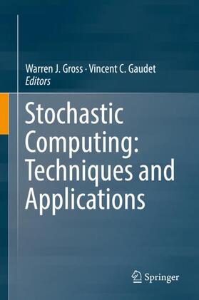Gaudet / Gross |  Stochastic Computing: Techniques and Applications | Buch |  Sack Fachmedien