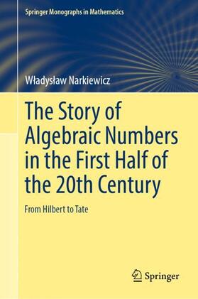 Narkiewicz |  The Story of Algebraic Numbers in the First Half of the 20th Century | Buch |  Sack Fachmedien