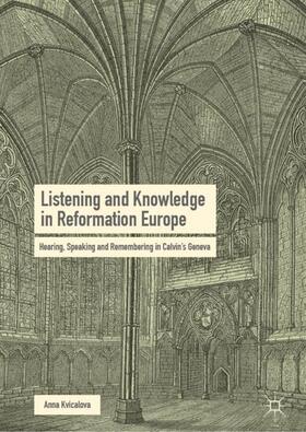 Kvicalova |  Listening and Knowledge in Reformation Europe | Buch |  Sack Fachmedien