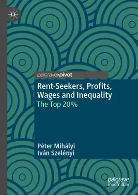 Szelényi / Mihályi |  Rent-Seekers, Profits, Wages and Inequality | Buch |  Sack Fachmedien