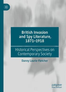 Laurie-Fletcher |  British Invasion and Spy Literature, 1871¿1918 | Buch |  Sack Fachmedien