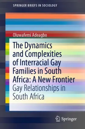 Adeagbo |  The Dynamics and Complexities of Interracial Gay Families in South Africa: A New Frontier | Buch |  Sack Fachmedien