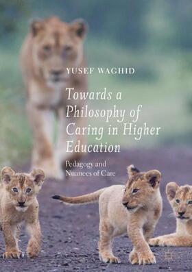 Waghid |  Towards a Philosophy of Caring in Higher Education | Buch |  Sack Fachmedien