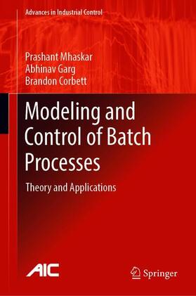 Mhaskar / Corbett / Garg |  Modeling and Control of Batch Processes | Buch |  Sack Fachmedien