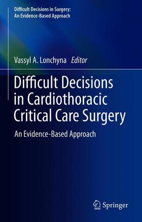 Lonchyna |  Difficult Decisions in Cardiothoracic Critical Care Surgery | Buch |  Sack Fachmedien