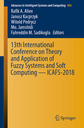 Aliev / Kacprzyk / Pedrycz |  13th International Conference on Theory and Application of Fuzzy Systems and Soft Computing — ICAFS-2018 | eBook | Sack Fachmedien
