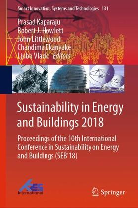 Kaparaju / Howlett / Vlacic |  Sustainability in Energy and Buildings 2018 | Buch |  Sack Fachmedien