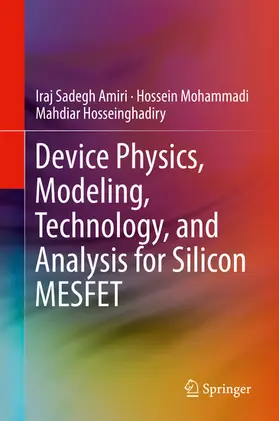 Amiri / Mohammadi / Hosseinghadiry |  Device Physics, Modeling, Technology, and Analysis for Silicon MESFET | eBook | Sack Fachmedien