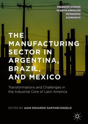 Santarcángelo |  The Manufacturing Sector in Argentina, Brazil, and Mexico | Buch |  Sack Fachmedien