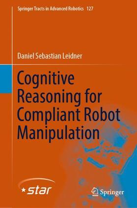 Leidner |  Cognitive Reasoning for Compliant Robot Manipulation | Buch |  Sack Fachmedien