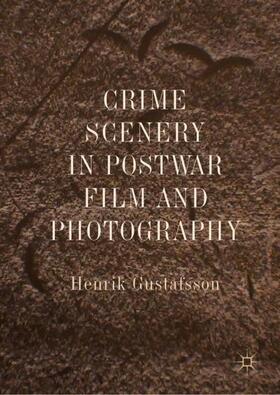 Gustafsson |  Crime Scenery in Postwar Film and Photography | Buch |  Sack Fachmedien