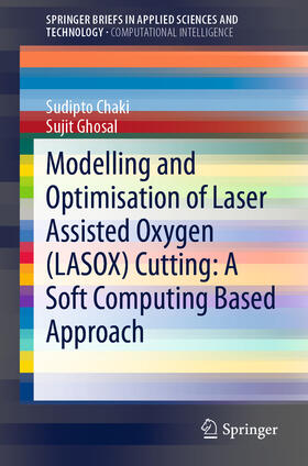 Chaki / Ghosal |  Modelling and Optimisation of Laser Assisted Oxygen (LASOX) Cutting: A Soft Computing Based Approach | eBook | Sack Fachmedien