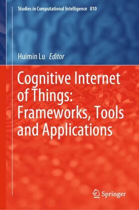 Lu |  Cognitive Internet of Things: Frameworks, Tools and Applications | Buch |  Sack Fachmedien