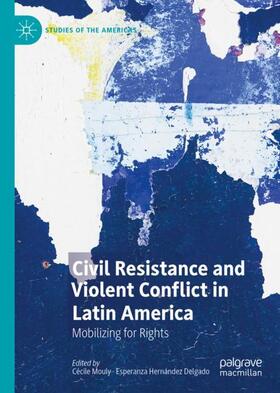 Hernández Delgado / Mouly |  Civil Resistance and Violent Conflict in Latin America | Buch |  Sack Fachmedien