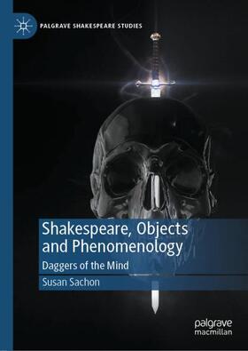 Sachon |  Shakespeare, Objects and Phenomenology | Buch |  Sack Fachmedien