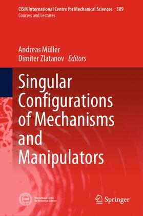 Zlatanov / Müller |  Singular Configurations of Mechanisms and Manipulators | Buch |  Sack Fachmedien