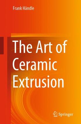 Händle |  The Art of Ceramic Extrusion | Buch |  Sack Fachmedien