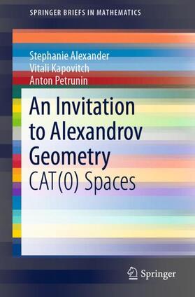 Alexander / Petrunin / Kapovitch |  An Invitation to Alexandrov Geometry | Buch |  Sack Fachmedien