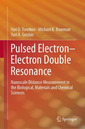 Tsvetkov / Grishin / Bowman |  Pulsed Electron¿Electron Double Resonance | Buch |  Sack Fachmedien