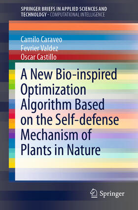 Caraveo / Valdez / Castillo |  A New Bio-inspired Optimization Algorithm Based on the Self-defense Mechanism of Plants in Nature | eBook | Sack Fachmedien