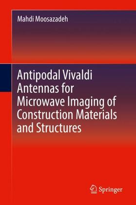 Moosazadeh |  Antipodal Vivaldi Antennas for Microwave Imaging of Construction Materials and Structures | Buch |  Sack Fachmedien
