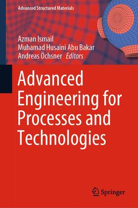 Ismail / Öchsner / Abu Bakar |  Advanced Engineering for Processes and Technologies | Buch |  Sack Fachmedien