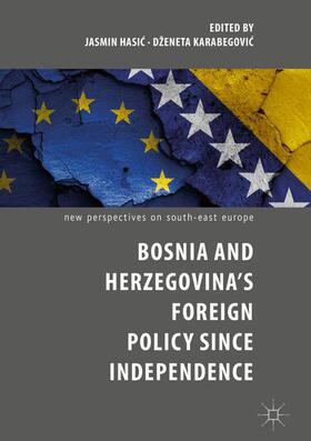Karabegovic / Hasic / Hasic |  Bosnia and Herzegovina¿s Foreign Policy Since Independence | Buch |  Sack Fachmedien