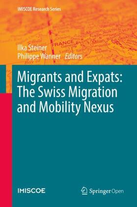 Wanner / Steiner |  Migrants and Expats: The Swiss Migration and Mobility Nexus | Buch |  Sack Fachmedien