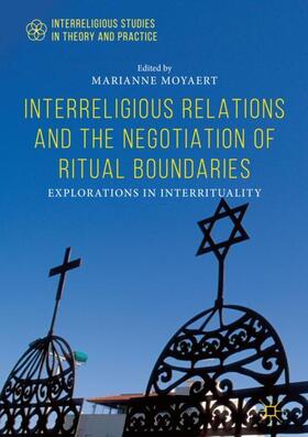 Moyaert |  Interreligious Relations and the Negotiation of Ritual Boundaries | Buch |  Sack Fachmedien